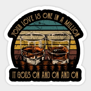 Your Love Is One In A Million It Goes On And On And On Country Music Whiskey Cups Sticker